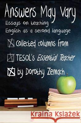 Answers May Vary: Essays on Teaching English as a Second Language Dorothy Zemach 9781938757068