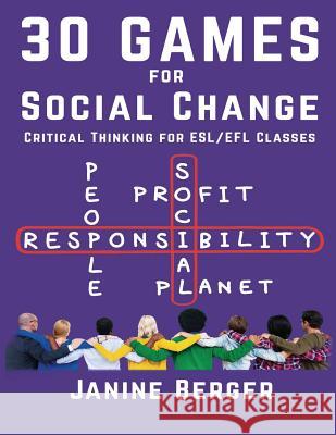 30 Games for Social Change: Critical Thinking for ESL/EFL Classes Berger, Janine 9781938757280