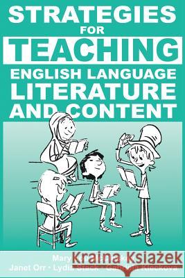 Strategies for Teaching English Language, Literature, and Content Mary Lou McCloskey Janet Orr Lydia Stack 9781938757372