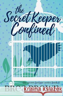 The Secret Keeper Confined Brea Brown 9781938757624