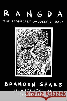 Rangda: The Legendary Goddess of Bali Clara Spars Brandon Spars 9781938757822 Wayzgoose Press