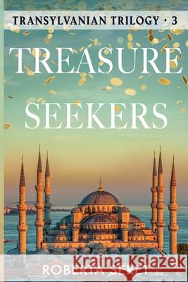 Treasure Seekers: (Transylvanian Trilogy Book 3) Roberta Seret 9781938757891