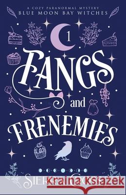 Fangs and Frenemies Sierra Cross 9781938767333 Enigmatic Books