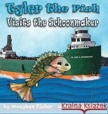 Tyler the Fish Visits the Schoonmaker Meaghan Fisher, Tim Rowe 9781938768927 Gypsy Publications