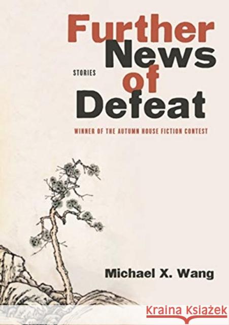 Further News of Defeat: Stories Michael X. Wang 9781938769641 Autumn House Press