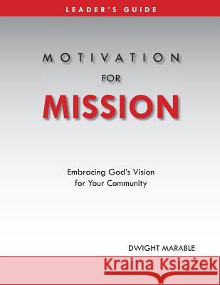 Motivation for Mission: Leader's Guide Dwight Marable 9781938777028 Transforming Churches Network