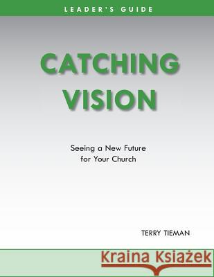 Catching Vision Terry Tieman 9781938777080