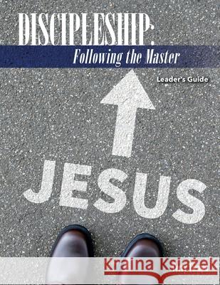 Discipleship: Following the Master: Leader's Guide Terry Tieman 9781938777127