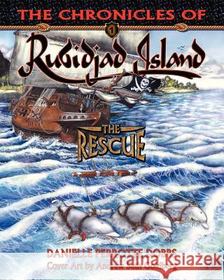 The Chronicles of Rubidjad Island - The Rescue Danielle Perrotte Dobbs 9781938779008 Imagic Press