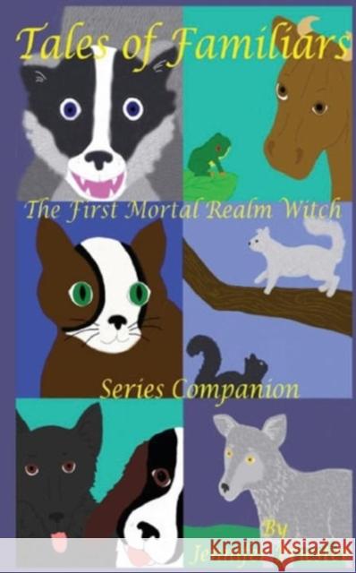 Tales of Familiars: The First Mortal Realm Witch Series Companion Jennifer Priester, Jennifer Priester 9781938783029
