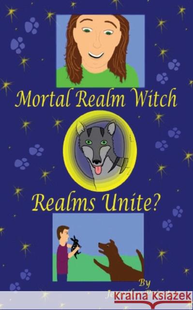 Mortal Realm Witch: Realms Unite? Jennifer Priester Jennifer Priester 9781938783036 A&m Moonlight Creations