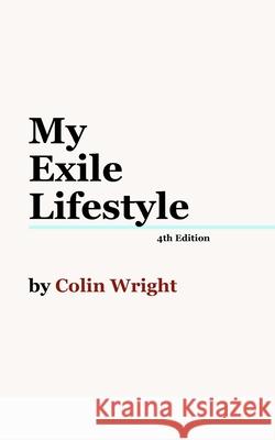 My Exile Lifestyle Colin Wright 9781938793097 Asymmetrical Press