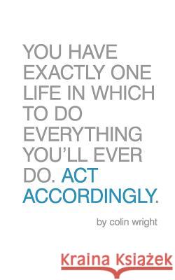 Act Accordingly: A Philosophical Framework Colin Wright 9781938793172