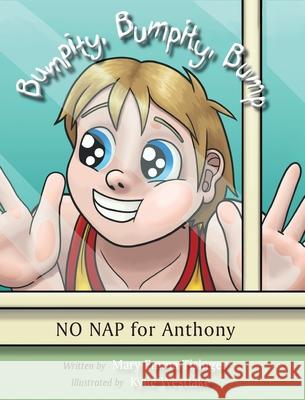 Bumpity, Bumpity, Bump: No Nap for Anthony Mary Emma Tisinger Kylie Westlake 9781938796869 Fruitbearer Kids