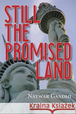 Still the Promised Land Natwar Gandhi 9781938798238 Arch Street Press