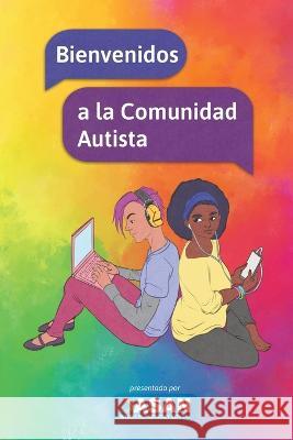 Bienvenidos a la Comunidad Autista Autistic Self Advocacy Network Mi Cerebro Atipico  9781938800122 Autistic Press
