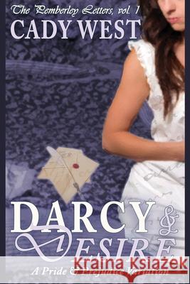 Darcy & Desire: A Pride & Prejudice Variation Cady West 9781938808586 Stillpoint/Aphrodite