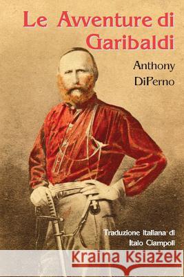 Le Avventure Di Garibaldi Anthony Diperno Italo Ciampoli 9781938812132 Full Court Press