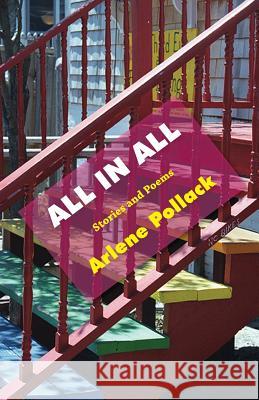 All in All: Stories and Poems Arlene Pollack 9781938812583 Full Court Press