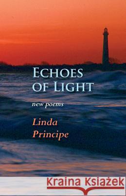 Echoes of Light: New Poems Linda Principe 9781938812675 Full Court Press