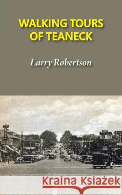 Walking Tours of Teaneck Larry Robertson 9781938812750 Full Court Press