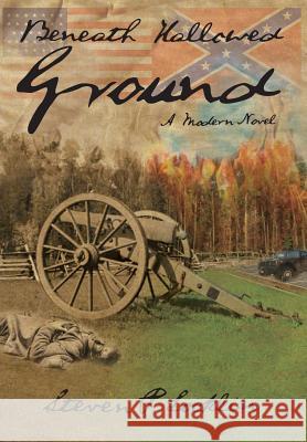 Beneath Hallowed Ground Steven P. Locklin Staci Reed Nathan Morimitsu 9781938821172