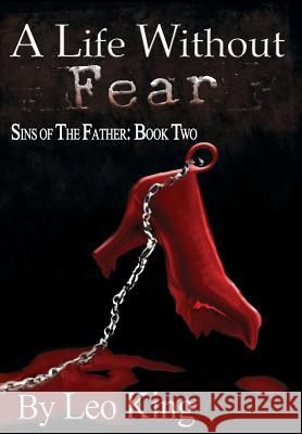 Sins of the Father: A Life Without Fear King, Leo 9781938821592 Grey Gecko Press