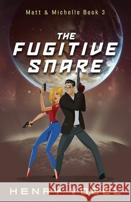 The Fugitive Snare Henry Vogel 9781938834004 Rampant Loon Media, LLC