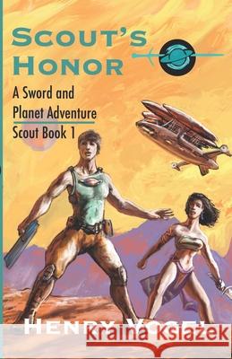 Scout's Honor: A Planetary Romance Henry Vogel Bruce Bethke 9781938834424 Rampant Loon Media LLC