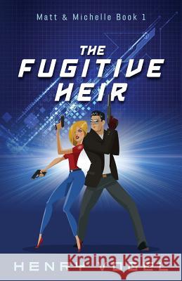 The Fugitive Heir Henry Vogel 9781938834677 Rampant Loon Media LLC