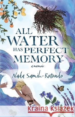 All Water Has Perfect Memory Nada Samih-Rotondo   9781938841231 Jaded Ibis Press, LLC