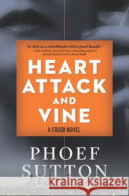 Heart Attack and Vine: A Crush Mystery Phoef Sutton 9781938849688 Prospect Park Books