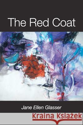 The Red Coat Jane Ellen Glasser 9781938853128