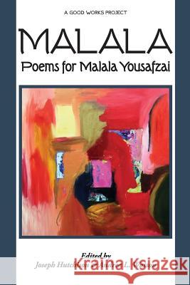 Malala: Poems for Malala Yousafzai Multiple Authors Joseph Hutchison Andrea L. Watson 9781938853364 Futurecycle Press