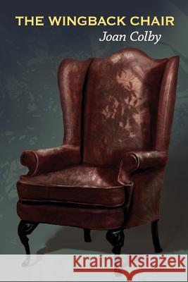 The Wingback Chair Joan Colby 9781938853593