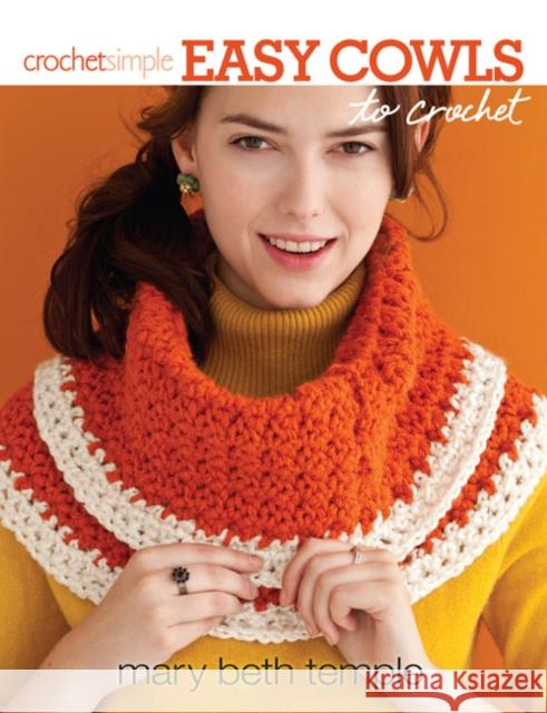 Easy Cowls to Crochet Mary Beth Temple   9781938867279