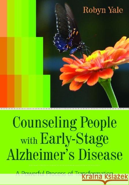 Counseling People with Early-Stage Alzheimer's Disease: A Powerful Process of Transformation Yale, Robyn 9781938870071 Health Professions Press