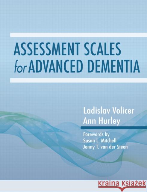 Assessment Scales in Advanced Dementia Ladislav Volicer Anne C. Hurley 9781938870385 Health Professions Press