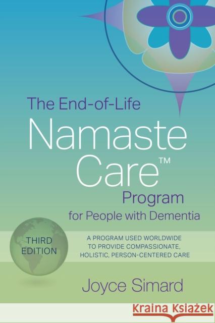 The End-Of-Life Namaste Care Program for People with Dementia Simard Msw, Joyce 9781938870927 Health Professions Press,U.S.