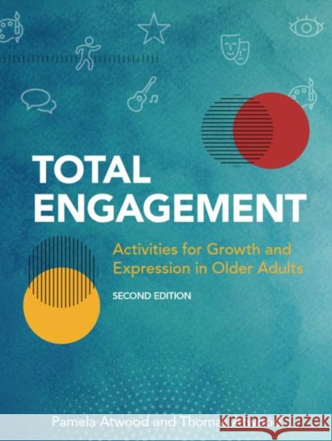 Total Engagement, Volume 1: Activities for Growth and Expression in Older Adults Atwood, Pamela 9781938870941 Health Professions Press,U.S.
