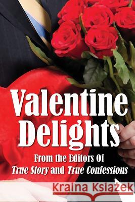 Valentine Delights Editors of True Story and True Confessio 9781938877940 True Renditions