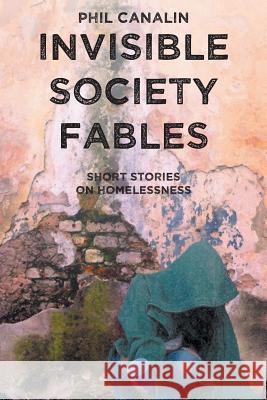 Invisible Society Fables Phil Canalin 9781938888106 Divertir Publishing LLC