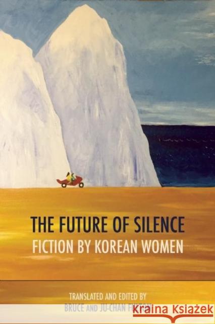 The Future of Silence: Fiction by Korean Women Wan-So Pak Chi-Won Kim Yong-Un So 9781938890178 Zephyr Press