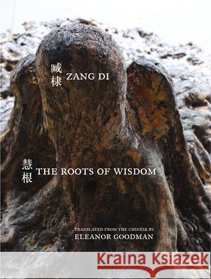 The Roots of Wisdom Di Zang Eleanor Goodman 9781938890987 Zephyr Press