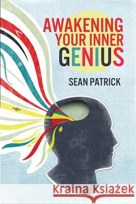 Awakening Your Inner Genius Sean Patrick 9781938895159 Oculus Publishers