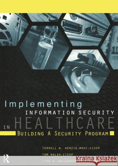 Implementing Information Security in Healthcare: Building a Security Program Himss 9781938904349 Health Information and Management Systems Soc