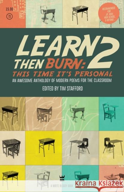Learn Then Burn 2: This Time It's Personal: Awesome Modern Poems for the Classroom Stafford, Tim 9781938912504 Write Bloody Publishing