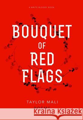 Bouquet of Red Flags Taylor Mali 9781938912511