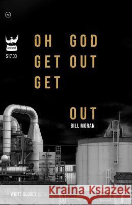 Oh God Get Out Get Out Bill Moran 9781938912689 Write Bloody Publishing