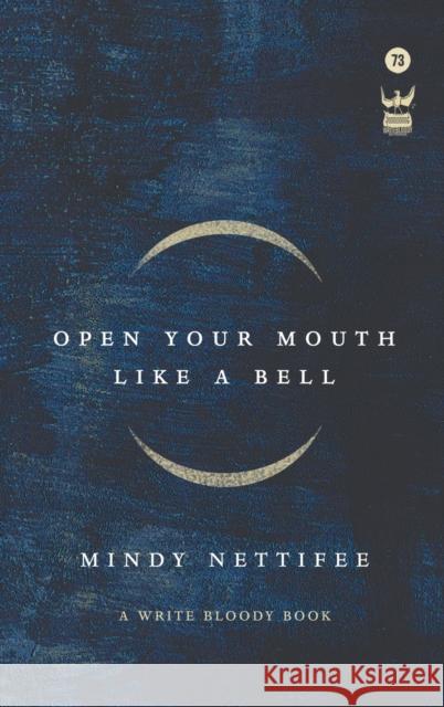 Open Your Mouth Like a Bell Mindy Nettifee 9781938912719